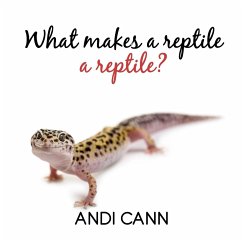 What Makes a Reptile a Reptile - Cann, Andi