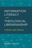 Information Literacy and Theological Librarianship: Theory & Praxis