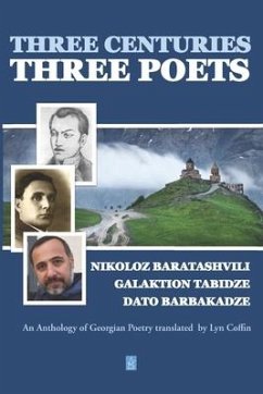 Three Centuries - Three Poets: An Anthology of Georgean Poetry translated by Lyn Coffin - Tabidze, Galaktion; Barbakadze, Dato