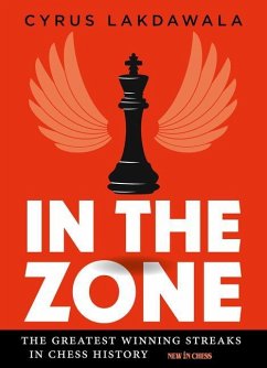 In the Zone: The Greatest Winning Streaks in Chess History - Lakdawala, Cyrus