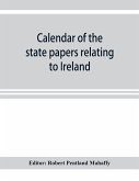 Calendar of the state papers relating to Ireland preserved in the Public Record Office 1660-1662