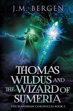 Thomas Wildus and the Wizard of Sumeria - Bergen, J. M.