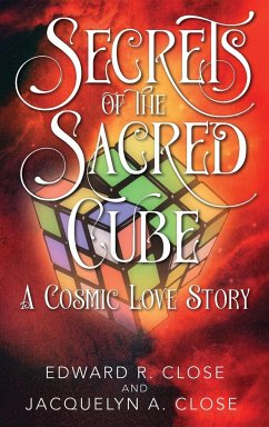 Secrets of the Sacred Cube - Close, Edward R.; Close, Jacquelyn A.