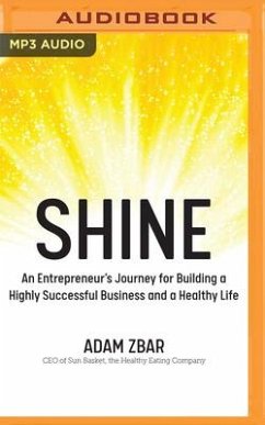Shine: An Entrepreneur's Journey for Building a Highly Successful Business and a Healthy Life - Zbar, Adam