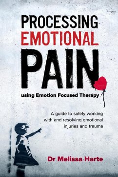 Processing Emotional Pain using Emotion Focused Therapy - Harte, Melissa