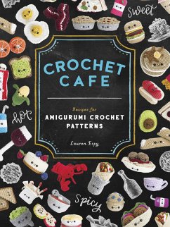 Crochet Cafe: Recipes for Amigurumi Crochet Patterns - Espy, Lauren