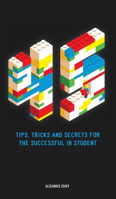 45 Tips, Tricks, and Secrets for the Successful International Baccalaureate [IB] Student - Zouev, Alexander