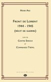 Front de Lorient 1944 - 1945 (Récit de Guerre): suivi de CENTRE SIROCO et COMMANDO TRÉPEL