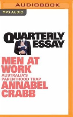 Quarterly Essay 75: Men at Work: Australia's Parenthood Trap - Crabb, Annabel