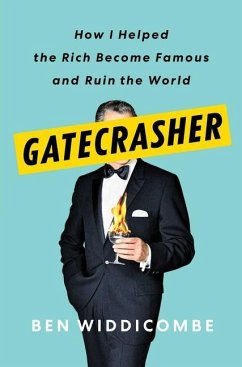 Gatecrasher: How I Helped the Rich Become Famous and Ruin the World - Widdicombe, Ben