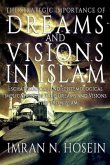 The Strategic Importance of Dreams and Visions in Islam: Eschatological and Epistemological Implications of True Dreams and Visions - A View from Isla