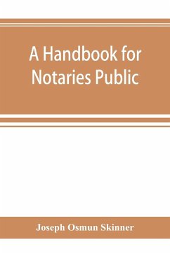 A handbook for notaries public and commissioners of deeds of New York - Osmun Skinner, Joseph