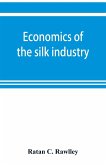 Economics of the silk industry; a study in industrial organisation