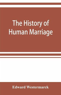 The history of human marriage - Westermarck, Edward