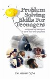 Problem Solving Skills For Teenagers: Empowering Teenagers To Solve Their Own Problems