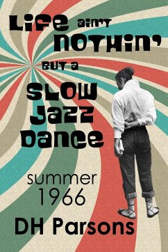 Life ain't Nothin' but a Slow Jazz Dance: Summer, 1966 - Parsons, Dh