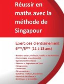 Exercices entraînement 6ème/5ème - Réussir en maths avec la méthode de Singapour: Réussir en maths avec la méthode de Singapour du simple au complexe