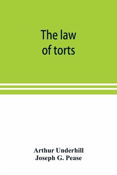 The law of torts - Underhill, Arthur; G. Pease, Joseph