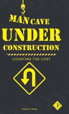 Man Cave Under Construction - Wright, Stephen B.