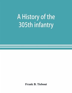 A history of the 305th infantry - B. Tiebout, Frank