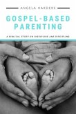 Gospel-Based Parenting: A Biblical Study on Discipline and Discipling