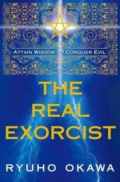 The Real Exorcist: Attain Wisdom to Conquer Evil - Okawa, Ryuho