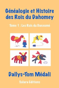 Genealogie et Histoire des Rois du Dahomey - Tome 1 - Medali, Dallys-Tom