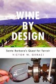 Wine by Design: Santa Barbara's Quest for Terroir Volume 1