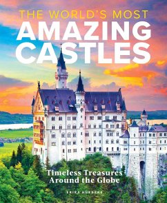The World's Most Amazing Castles: Timeless Treasures Around the Globe - Hueneke, Erika
