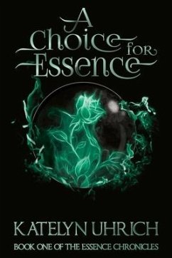 A Choice For Essence - Uhrich, Katelyn