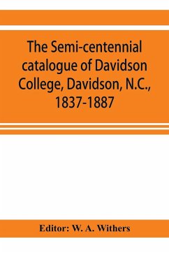 The semi-centennial catalogue of Davidson College, Davidson, N.C., 1837-1887
