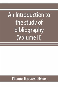An introduction to the study of bibliography - Hartwell Horne, Thomas