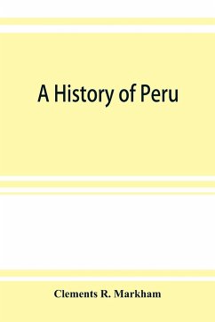 A history of Peru - R. Markham, Clements