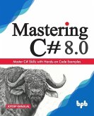 Mastering C# 8.0: Master C# Skills with Hands-on Code Examples (English Edition)