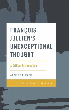 François Jullien's Unexceptional Thought - De Boever, Arne