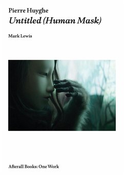 Pierre Huyghe: Untitled (Human Mask) - Lewis, Mark