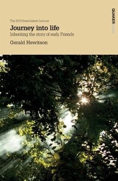 Journey into life: Inheriting the story of early Friends - Hewitson, Gerald