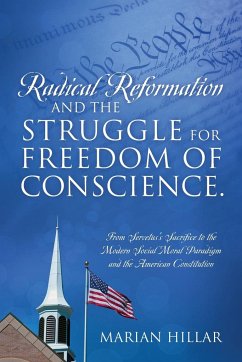 Radical Reformation and the Struggle for Freedom of Conscience. - Hillar, Marian