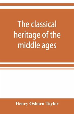 The classical heritage of the middle ages - Osborn Taylor, Henry