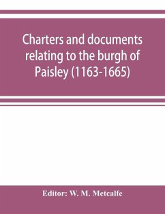 Charters and documents relating to the burgh of Paisley (1163-1665) and extracts from the records of the town council (1594-1620)