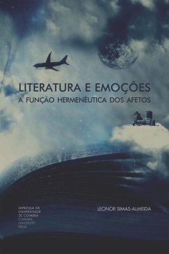 Literatura e Emoções: A função hermenêutica dos afetos - Simas-Almeida, Leonor