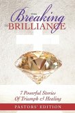The Breaking To Brilliance: 7 Powerful Stories Of Triumph & Healing
