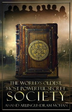 The World's Oldest, Most Powerful Secret Society - Arungundram Mohan, Anand