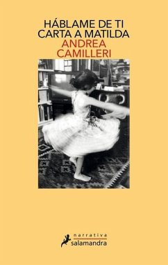 Háblame de Ti: Carta a Matilda / Tell Me about You: Letter to Matilda - Camilleri, Andrea