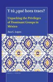 Y Tú ¿Qué Hora Traes?: Unpacking the Privileges of Dominant Groups in México