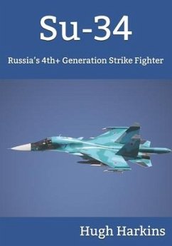 Su-34: Russia's 4th+ Generation Strike Fighter - Harkins, Hugh