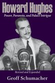 Howard Hughes: Power, Paranoia, and Palace Intrigue, Revised and Expanded Volume 1