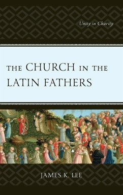 The Church in the Latin Fathers - Lee, James K.