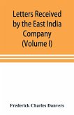 Letters received by the East India Company from its servants in the East (Volume I) 1602-1613