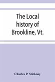 The local history of Brookline, Vt.